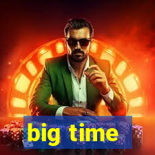 big time - ganhei dinheiro